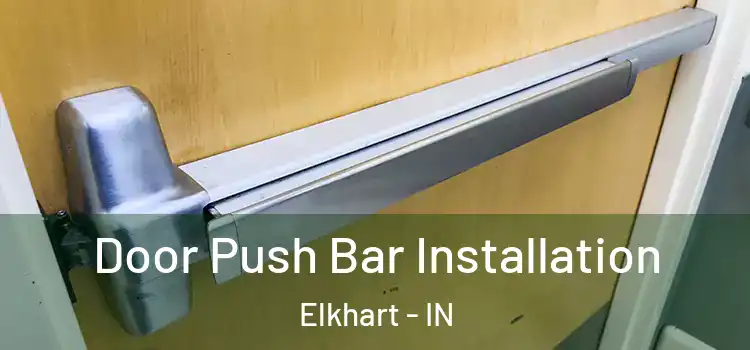  Door Push Bar Installation Elkhart - IN