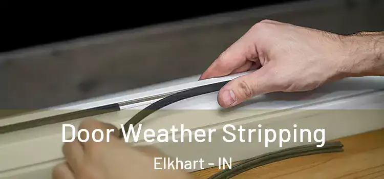  Door Weather Stripping Elkhart - IN