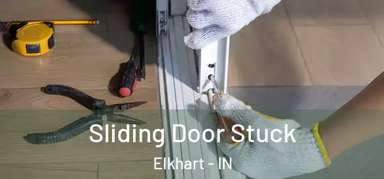  Sliding Door Stuck Elkhart - IN